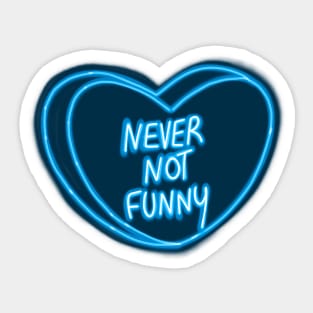 Never Not Funny Sticker